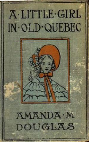 [Gutenberg 23779] • A Little Girl in Old Quebec